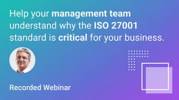 Free webinar - ISO 27001 Benefits: How To Obtain Management Support